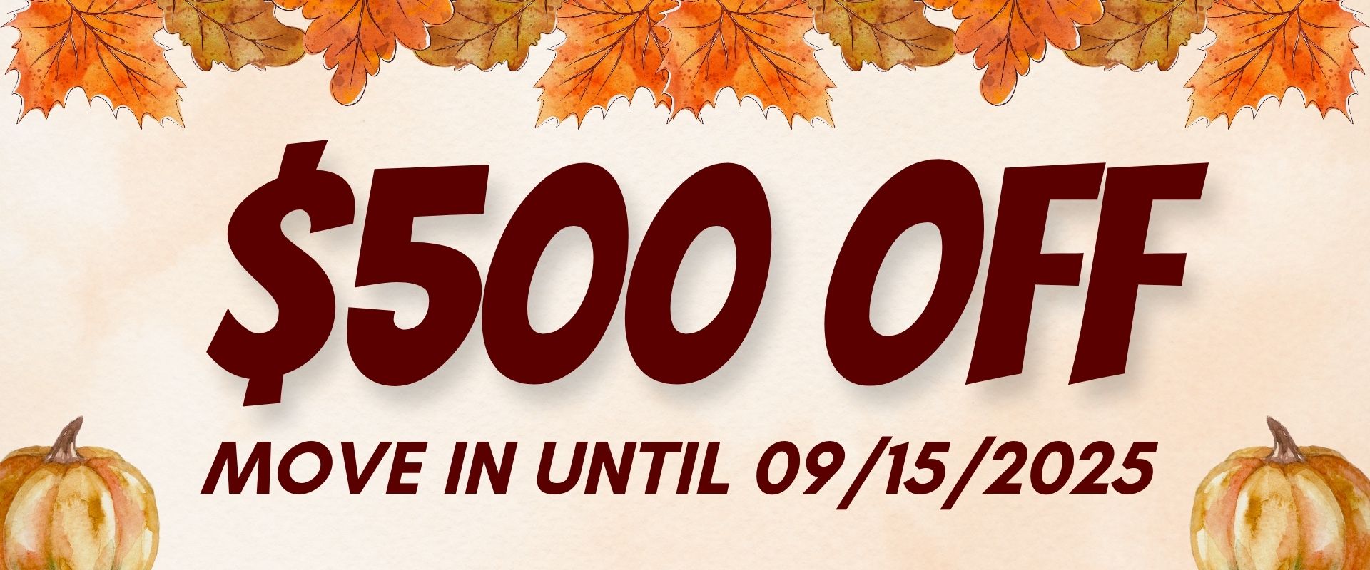 $500 off of move in until 09/15/2025